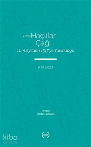 Haçlılar Çağı; 11 Yüzyıldan 1517'ye Yakındoğu