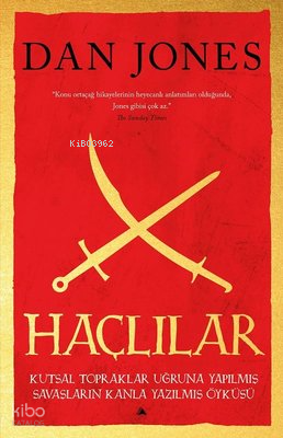 Haçlılar - Kutsal Topraklar Uğruna Yapılmış Savaşların Kanla Yazılmış 