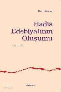 Hadîs Edebiyatının Oluşumu - Kitapiks.com