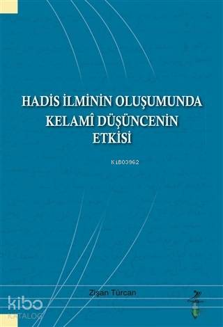 Hadis İlminin Oluşumunda Kelami Düşüncenin Etkisi