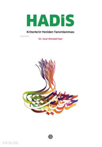 Hadis; Kriterlerin YenidenTanımlanması - Kitapiks.com