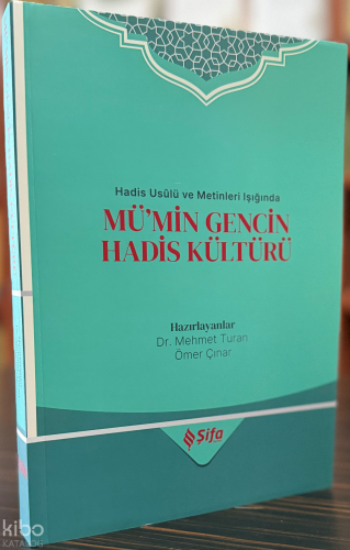 Hadis Usûlü ve Metinleri Işığında Mü’min Gencin Hadis Kültürü