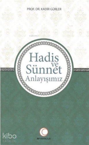 Hadis ve Sünnet Anlayışımız