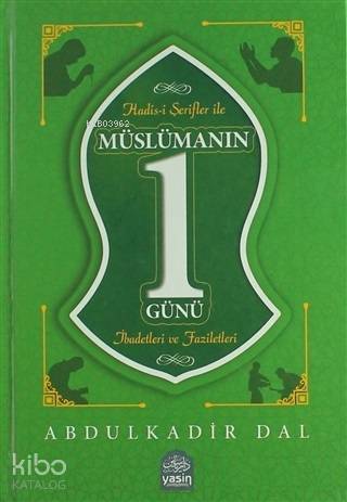 Hadisi Şerifler ile Müslümanın Bir Günü; İbadetleri ve Faziletleri