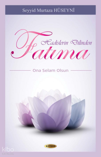 Hadislerin Dilinden Hz. Fatıma