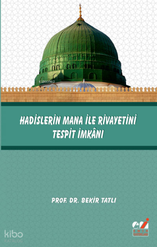 Hadislerin Mana ile Rivayetini Tespit İmkânı