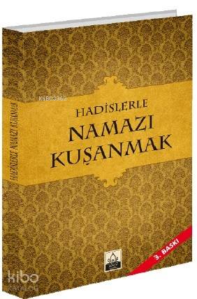 Hadislerle Namazı Kuşanmak