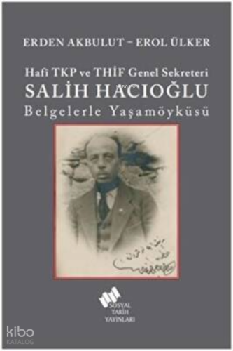 Hafi TKP ve THİF Genel Sekreteri Salih Hacıoğlu Belgelerle Yaşamöyküsü
