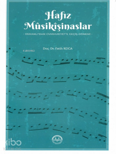 Hafız Musikişinaslar Osmanlıdan Cumhuriyete Geçiş Dönemi