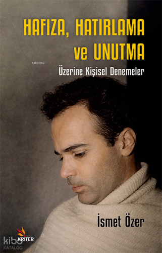 Hafıza, Hatırlama ve Unutma Üzerine Kişisel Denemeler