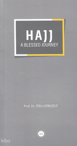 Hajj A Blessed Journey (Bir Mübarek Sefer Hac)