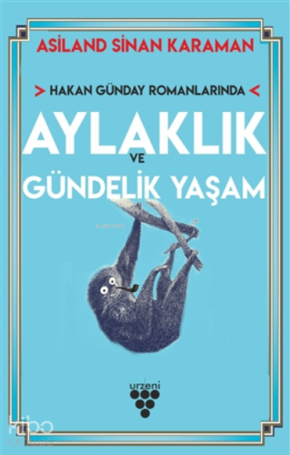 Hakan Günday Romanlarında Aylaklık Ve Gündelik Yaşam