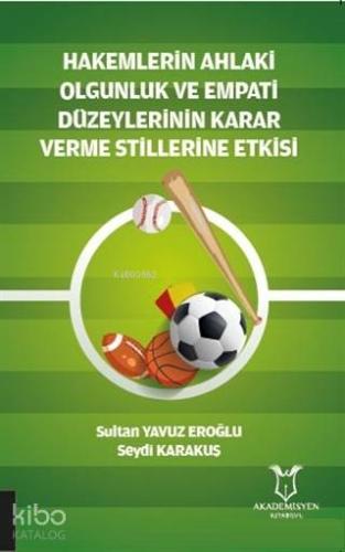 Hakemlerin Ahlaki Olgunluk ve Empati Düzeylerinin Karar Verme Stillerine Etkisi