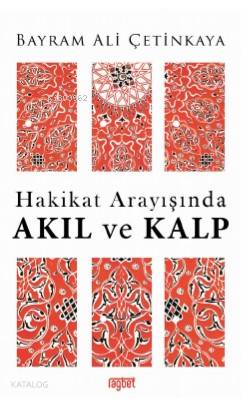 Hakikat Arayışında AKIL ve KALP