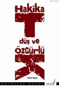 Hakikat, Düş ve Özgürlük
