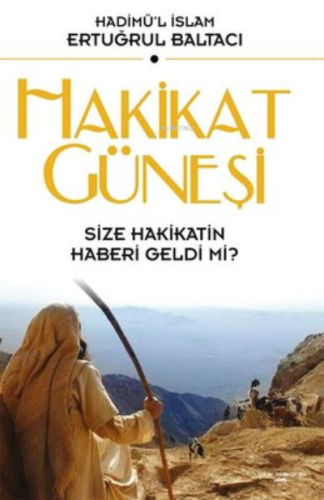Hakikat Güneşi ;Size Hakikatin Haberi Geldi Mi?