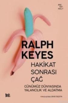 Hakikat Sonrası Çağ; Günümüz Dünyasında Yalancılık ve Aldatma - Kitapi
