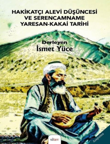 Hakikatçı Alevi Düşüncesi ve Serencamname Yaresan - Kakai Tarihi