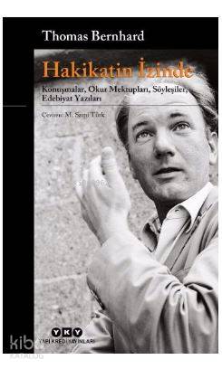 Hakikatin İzinde; Konuşmalar, Okur Mektupları, Söyleşiler, Edebiyat Yazıları