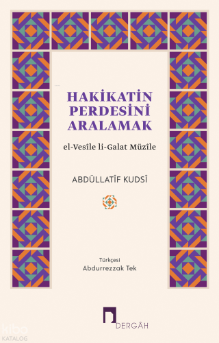 Hakikatin Perdesini Aralamak;el-Vesîle li-Galat Müzîle