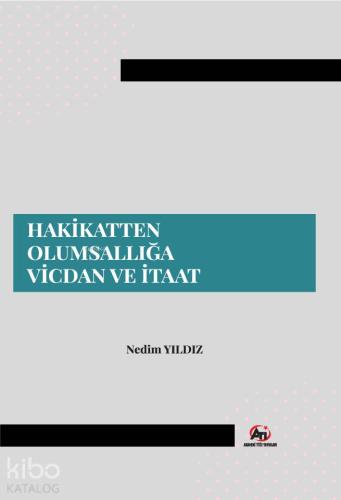 Hakikatten Olumsallığa Vicdan ve İtaat