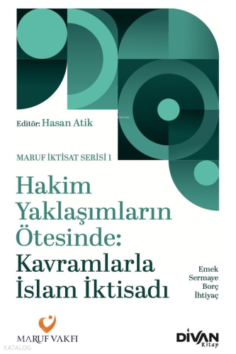 Hakim Yaklaşımların Ötesinde: Kavramlarla İslam İktisadi;Emek, Sermaye, Borç ve İhtiyaç