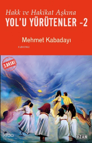 Hakk ve Hakikat Aşkına Yol’u Yürütenler - 2