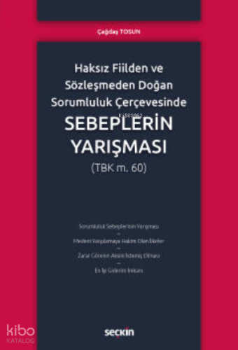 Haksız Fiilden ve Sözleşmeden Doğan Sorumluluk Çerçevesinde;Sebeplerin Yarışması