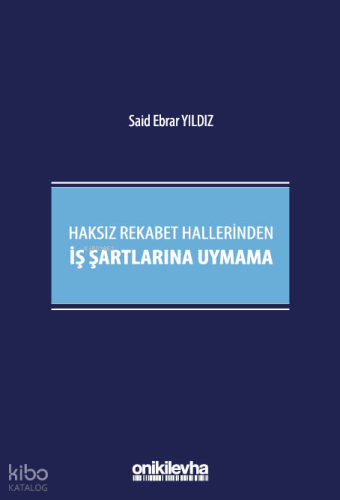 Haksız Rekabet Hallerinden İş Şartlarına Uymama