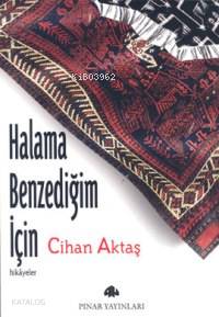 Halama Benzediğim İçin