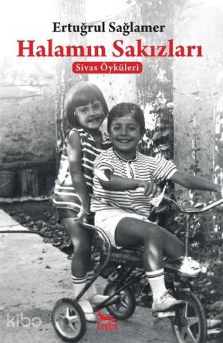 Halamın Sakızları; Sivas Öyküleri