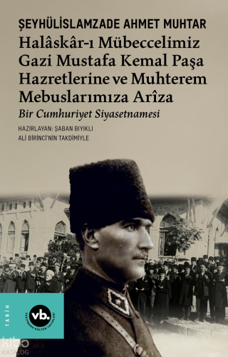 Halâskâr-ı Mübeccelimiz Gazi Mustafa Kemal Paşa Hazretlerine ve Muhter