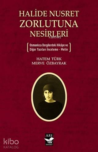 Halide Nusret Zorlutuna Nesirleri; Osmanlıca Dergilerdeki Hikaye ve Di