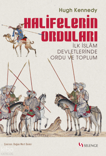 Halifelerin Orduları;İlk İslam Devletlerinde Ordu ve Toplum