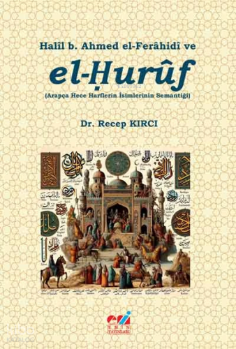 Halîl b. Ahmed el-Ferâhidî ve el-Ḥurûf