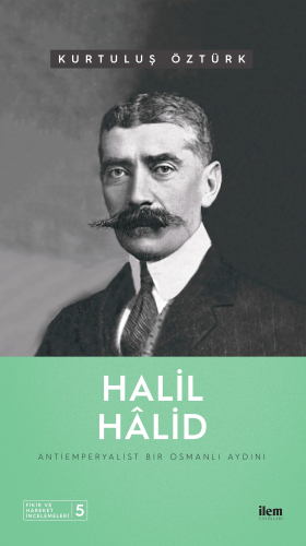 Halil Hâlid ;Antiemperyalist Bir Osmanlı Aydını - Kitapiks.com