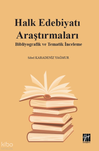 Halk Edebiyatı Araştırmaları;Bibliyografik ve Tematik İnceleme