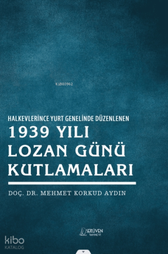 Halk Evlerince Yurt Genelinde Düzenlenen 1939 Yılı Lozan Günü Kutlamaları