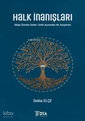 Halk İnanışları - Silopi Üzerine Dinler Tarihi Açısından Bir Araştırma;A Religious-Historical Study on Folk Beliefs in Silopi