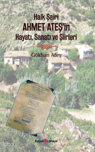 Halk Şairi Ahmet Ateş'in Hayatı, Sanatı ve Şiirleri