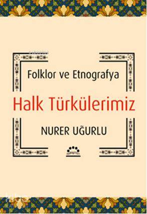Halk Türkülerimiz; Folklor ve Etnografya