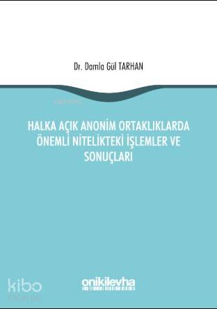 Halka Açık Anonim Ortaklıklarda Önemli Nitelikteki İşlemler ve Sonuçları