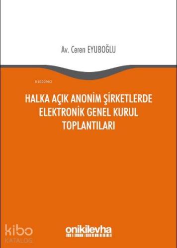 Halka Açık Anonim Şirketlerde Elektronik Genel Kurul Toplantıları - Ki