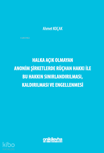 Halka Açık Olmayan Anonim Şirketlerde Rüçhan Hakkı ile Bu Hakkın Sınırlandırılması, Kaldırılması ve Engellenmesi