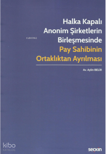 Halka Kapalı Anonim Şirketlerin Birleşmesinde Pay Sahibinin Ortaklıktan Ayrılması