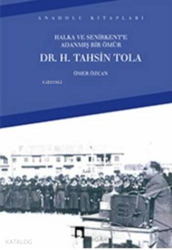 Halka ve Senirkent'e Adanmış Bir Ömür; Dr. H. Tahsin Tola