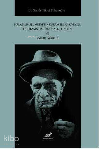 Halkbilimsel Metaetik Kuram ile Âşık Veysel Poetikasında Türk Halk Felsefesi ve Varoluşçuluk