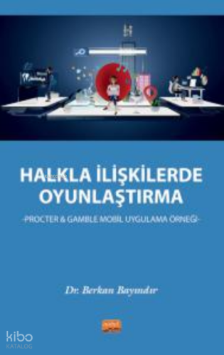 Halkla İlişkilerde Oyunlaştırma ;Procter & Gamble Mobil Uygulama Örneği