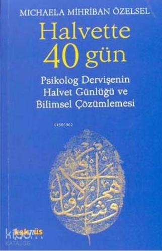 Halvette 40 Gün; Psikolog Bir Dervişe'nin Halvet Günlüğü ve Bilimsel Ç