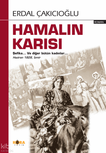 Hamalın Karısı;Şefika... ve Diğer Bütün Kadınlar...